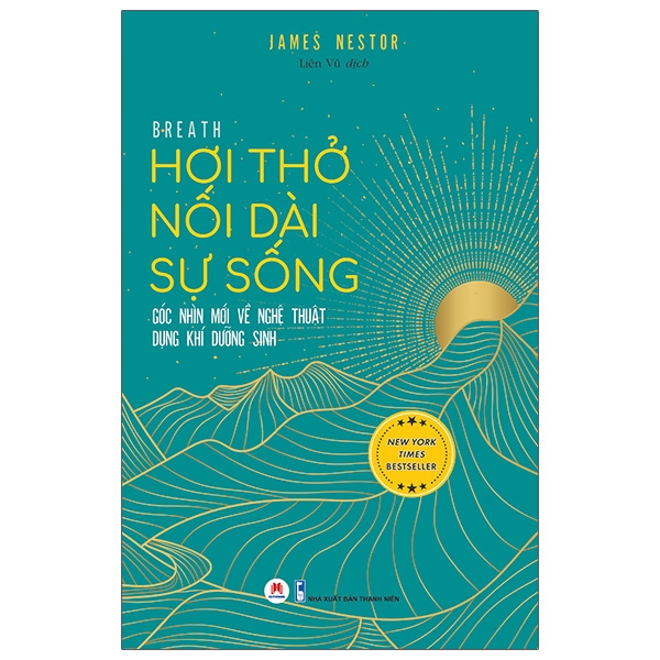 Hoi Tho Noi Dai Su Song - Goc Nhin Moi Ve Nghe Thuat Dung Khi Duong Sinh - Breath: The New Science of a Lost Art