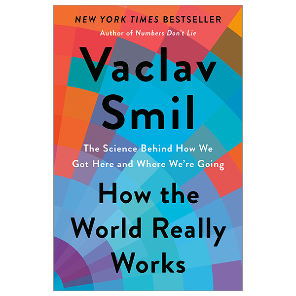 how the world really works: the science behind how we got here and where we're going