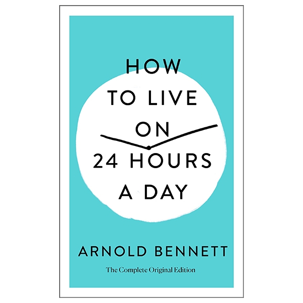 how to live on 24 hours a day: the complete original edition