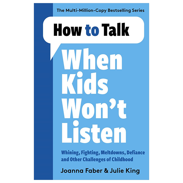 how to talk - when kids won't listen