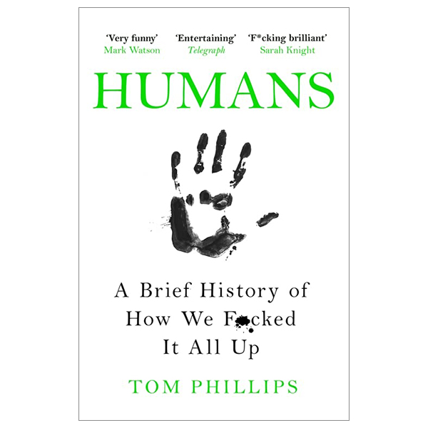 humans: a brief history of how we f*cked it all up