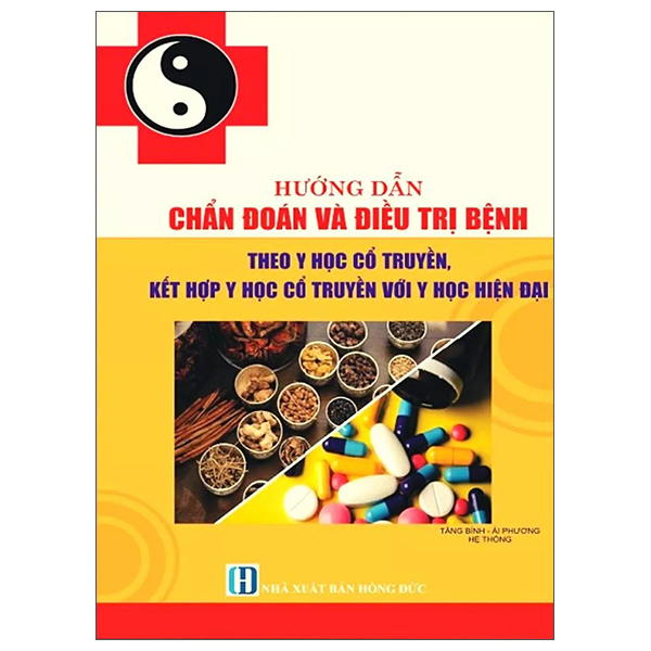 Huong Dan Chuan Doan Va Dieu Tri Benh Theo Y Hoc Co Truyen, Ket Hop Y Hoc Co Truyen Va Y Hoc Hien Dai