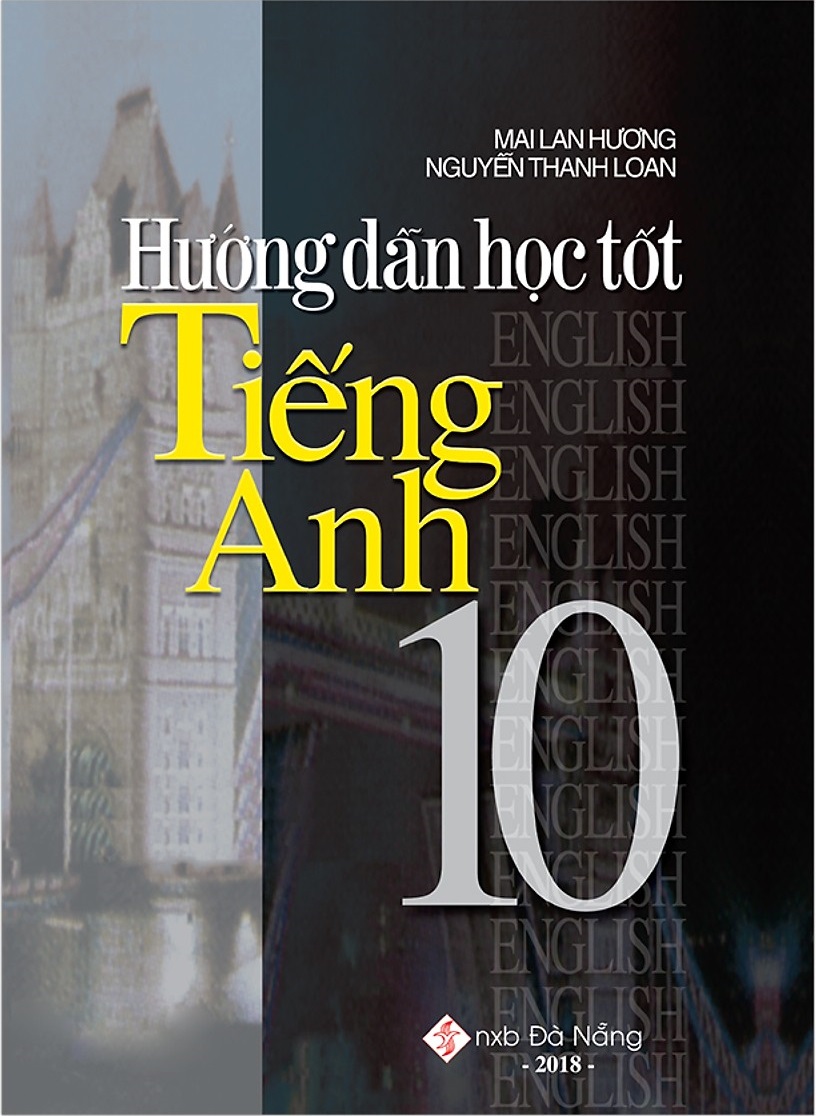 hướng dẫn học tốt tiếng anh 10 (tái bản 2018)