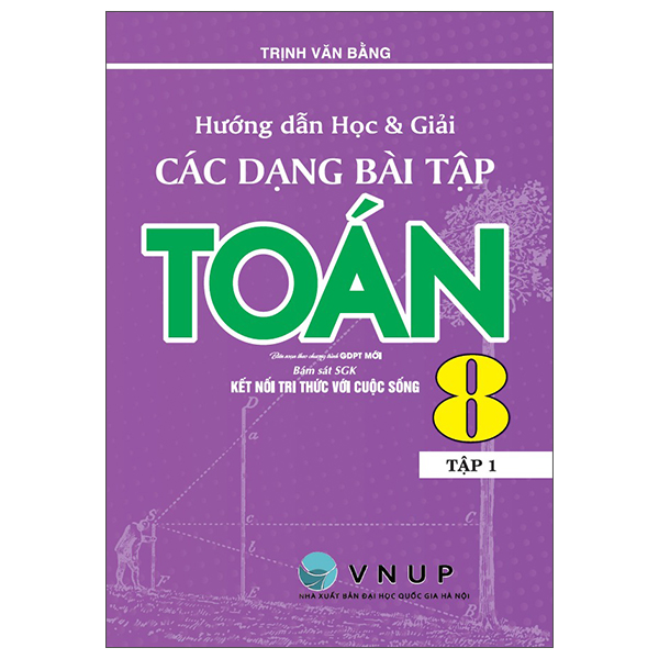 Hướng Dẫn Học Và Giải Các Dạng Bài Tập Toán 8 - Tập 1 (Kết Nối)