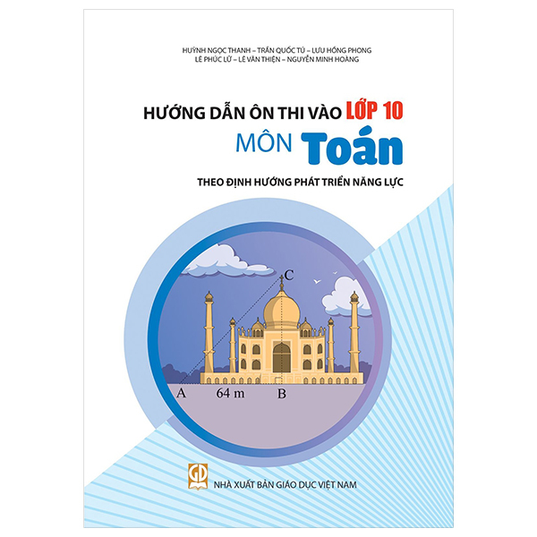 Hướng Dẫn Ôn Thi Vào Lớp 10 - Môn Toán (Theo Định Hướng Phát Triển Năng Lực)