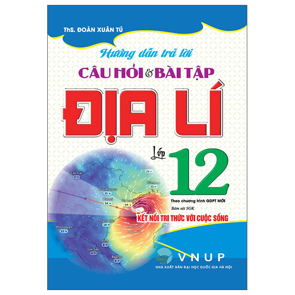 Hướng Dẫn Trả Lời Câu Hỏi Và Bài Tập Địa Lí Lớp 12 (Kết Nối)