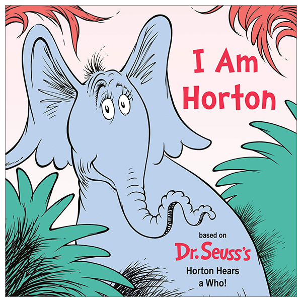 i am horton (dr. seuss's i am board books)