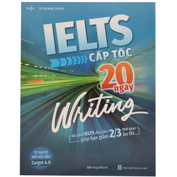 ielts cấp tốc - 20 ngày writing - bộ sách ielts đầu tiên giúp bạn giảm 2/3 thời gian ôn thi