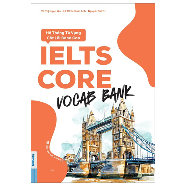 IELTS Core - Vocab Bank - Hệ Thống Từ Vựng Cốt Lõi Band Cao