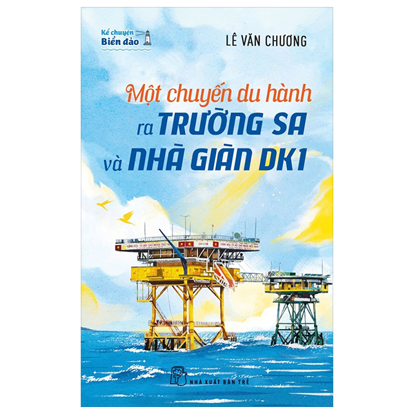 kể chuyện biển đảo - một chuyến du hành ra trường sa và nhà giàn dk1