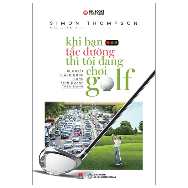 khi bạn tắc đường thì tôi đang chơi golf