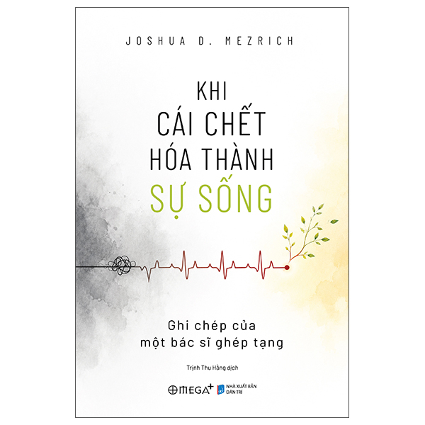 Khi Cái Chết Hóa Thành Sự Sống - Ghi Chép Của Một Bác Sĩ Ghép Tạng