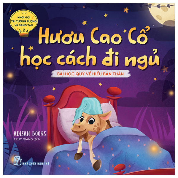 khơi gợi trí tưởng tượng và sáng tạo - hươu cao cổ học cách đi ngủ - bài học quý về sự tìm hiểu bản thân