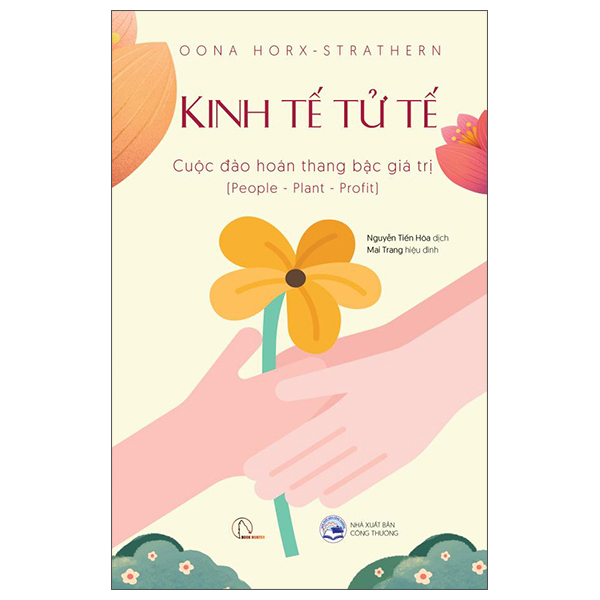 Kinh Tế Tử Tế - Cuộc Đảo Hoán Thang Bậc Giá Trị (People-Planet-Profit)