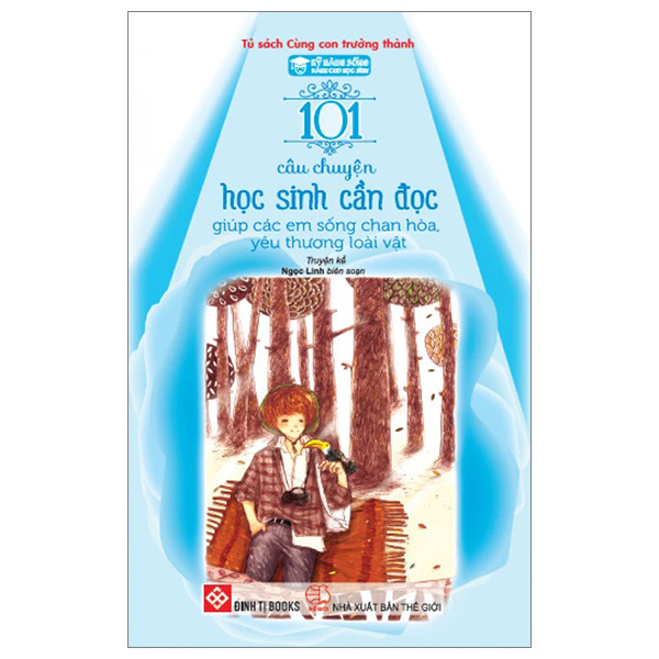 kỹ năng sống dành cho học sinh - 101 câu chuyện học sinh cần đọc - giúp các em sống chan hòa, yêu thương loài vật (tái bản 2024)