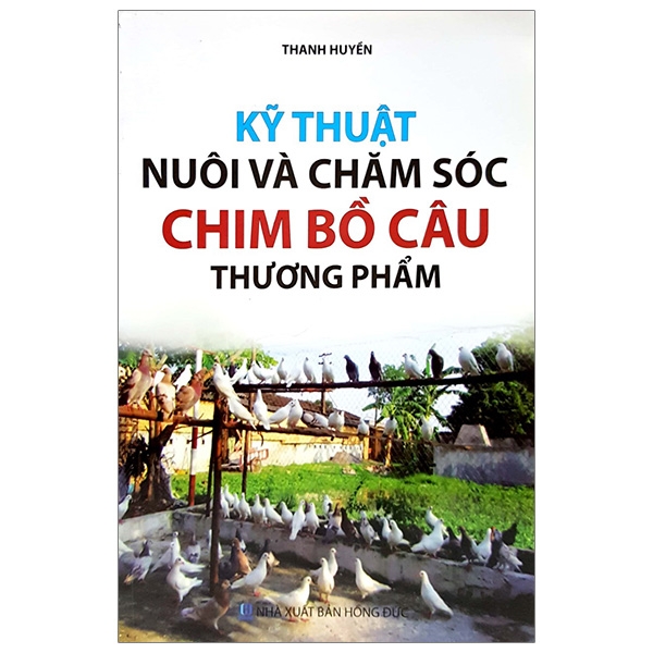 kỹ thuật nuôi và chăm sóc chim bồ câu thương phẩm