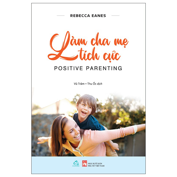 Làm Cha Mẹ Tích Cực - Positive Parenting