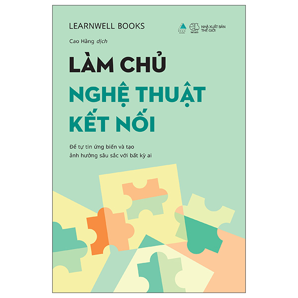 Làm Chủ Nghệ Thuật Kết Nối - Để Tự Tin Ứng Biến Và Tạo Ảnh Hưởng Sâu Sắc Với Bất Kỳ Ai - Tặng Kèm Bookmark + Sổ Tay Thực Hành Làm Chủ Nghệ Thuật Kết Nối