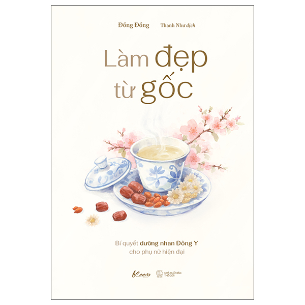 Làm Đẹp Từ Gốc - Bí Quyết Dưỡng Nhan Đông Y Cho Phụ Nữ Hiện Đại