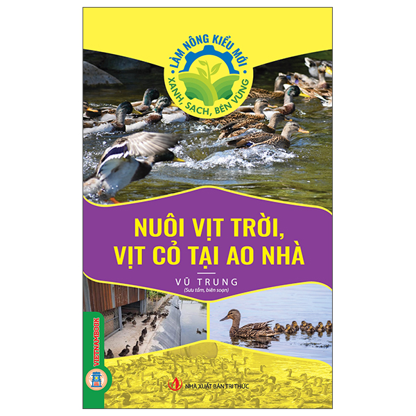 Làm Nông Kiểu Mới - Xanh, Sạch, Bền Vững - Nuôi Vịt Trời, Vịt Cỏ Tại Ao Nhà