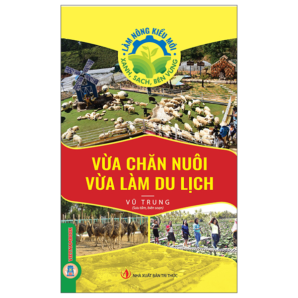Làm Nông Kiểu Mới - Xanh, Sạch, Bền Vững - Vừa Chăn Nuôi Vừa Làm Du Lịch