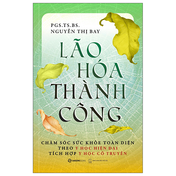 Lão Hóa Thành Công - Chằm Sóc Sức Khỏe Toàn Diện Theo Y Học Hiện Đại Tích Hợp Y Học Cổ Truyền