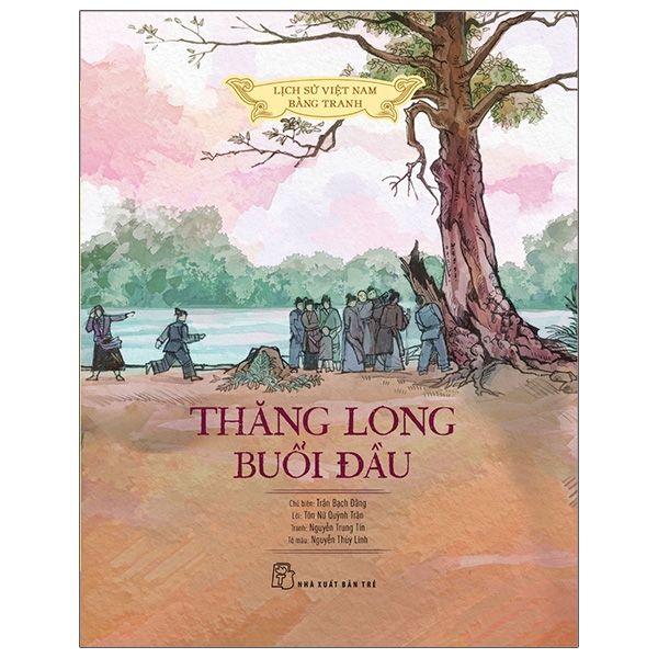 lịch sử việt nam bằng tranh - thăng long buổi đầu (bản màu)