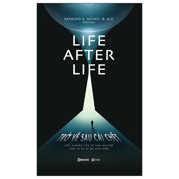 Life After Life - Tro Ve Sau Cai Chet - Mot Nghien Cuu Ve Trai Nghiem Can Tu Va Ky Uc Linh Hon