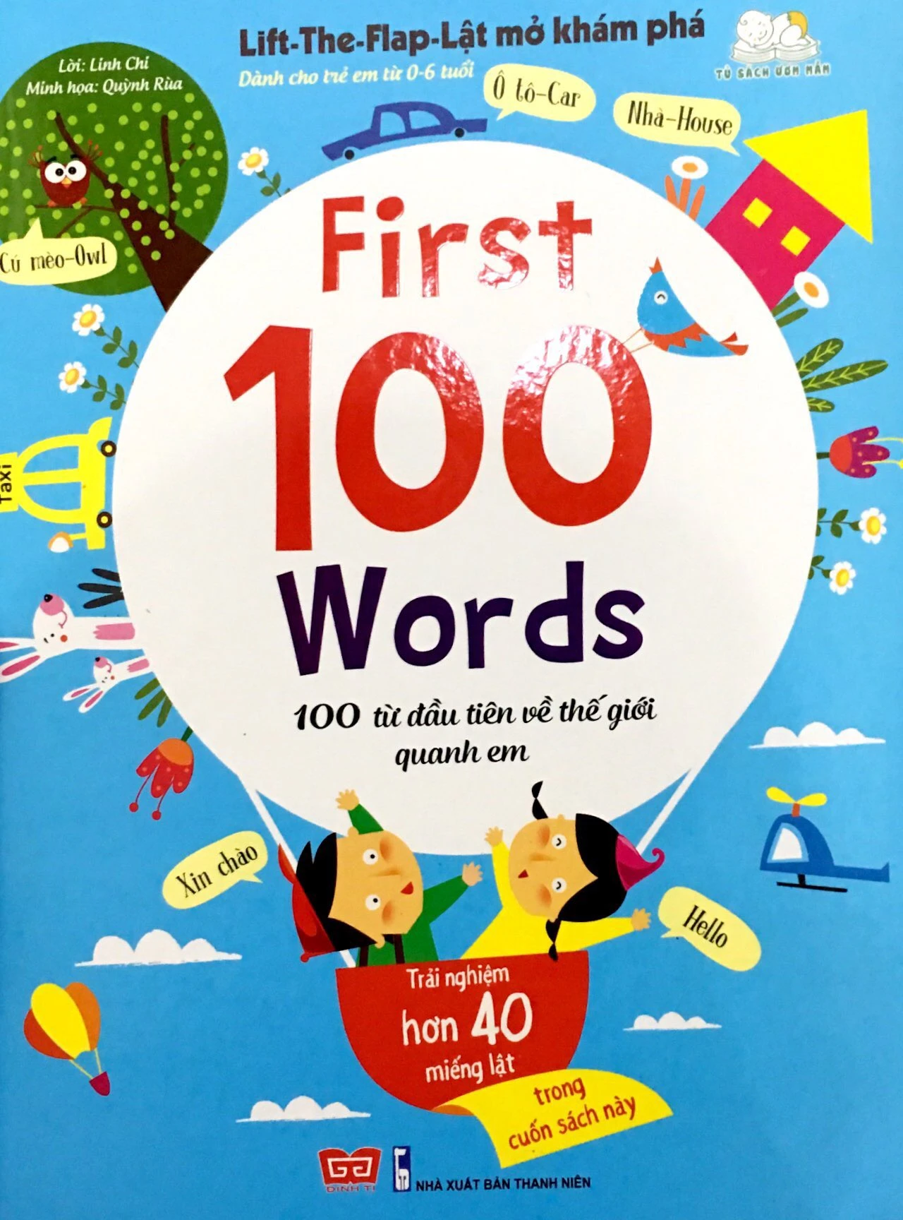 lift - the - flap - lật mở khám phá - first 100 word - 100 từ đầu tiên về thế giới quanh em (tái bản 2018)