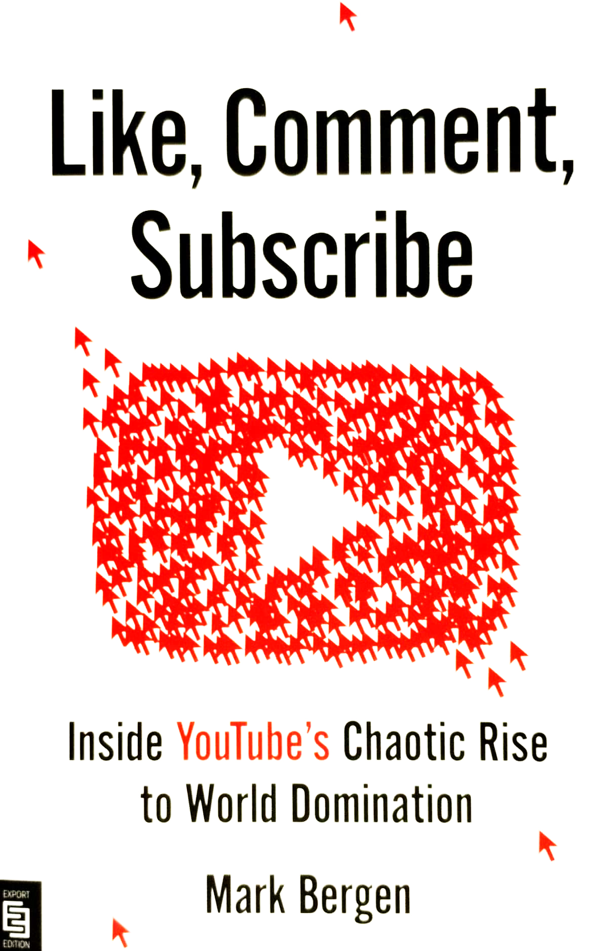 like, comment, subscribe: inside youtube's chaotic rise to world domination