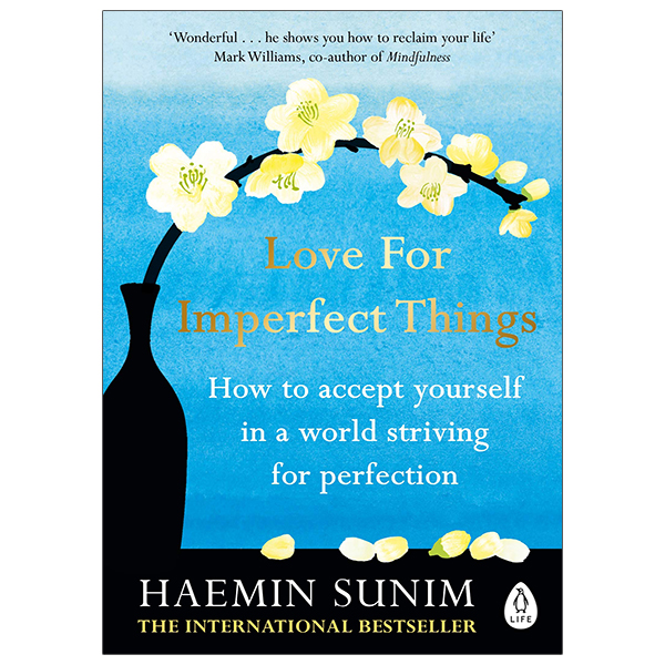 love for imperfect things: how to accept yourself in a world striving for perfection