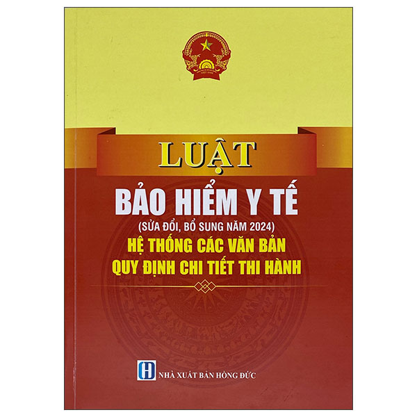Luật Bảo Hiểm Y Tế (Sửa Đổi, Bổ Sung Năm 2024) - Hệ Thống Các Văn Bản Quy Định Chi Tiết Thi Hành
