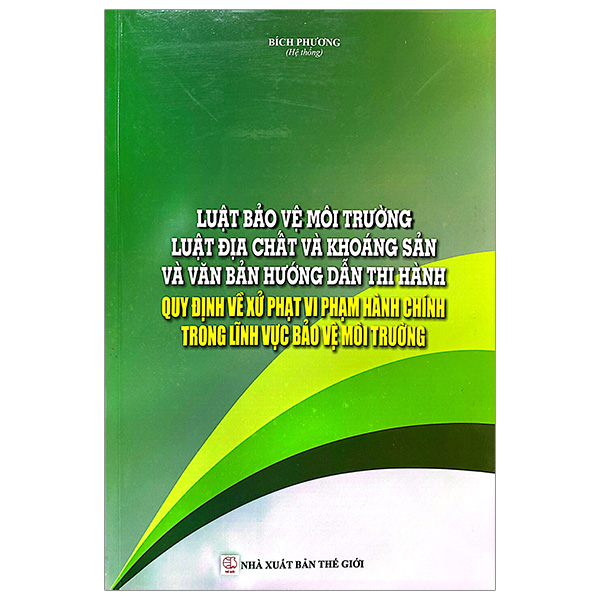 luật bảo vệ môi trường, luật địa chất và khoáng sản và các văn bản hướng dẫn thi hành - quy định về xử phạt vi phạm hành chính trong lĩnh vực môi trường
