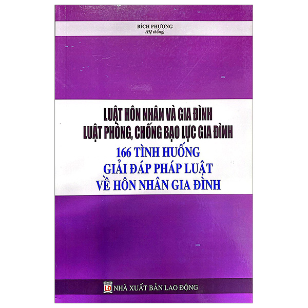 luật hôn nhân và gia đình, luật phòng, chống bạo lực gia đình - 166 tình huống giải đáp pháp luật về hôn nhân gia đình
