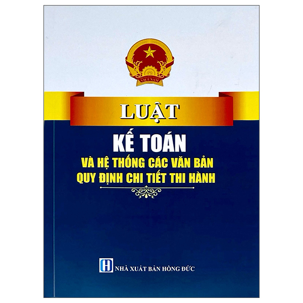 Luật Kế Toán Và Hệ Thống Các Văn Bản Quy Định Chi Tiết Thi Hành