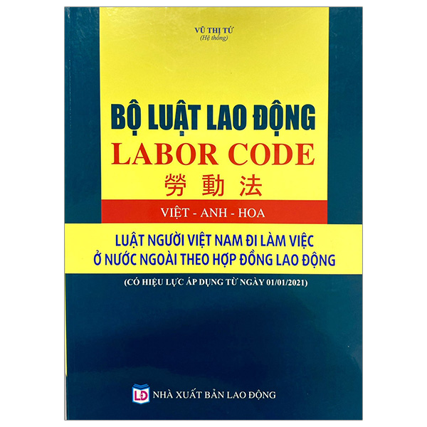 luật lao động (việt - anh - hoa) - luật người việt nam đi làm việc ở nước ngoài theo hợp đồng lao động (có hiệu lực áp dụng 01/01/2021)