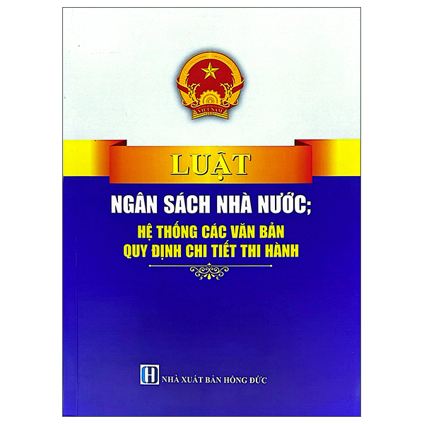 Luật Ngân Sách Nhà Nước - Hệ Thống Các Văn Bản Quy Định Chi Tiết Thi Hành