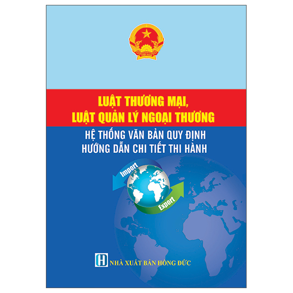 Luat Thuong Mai, Luat Quan Ly Ngoai Thuong - He Thong Van Ban Quy Dinh Huong Dan Chi Tiet Thi Hanh