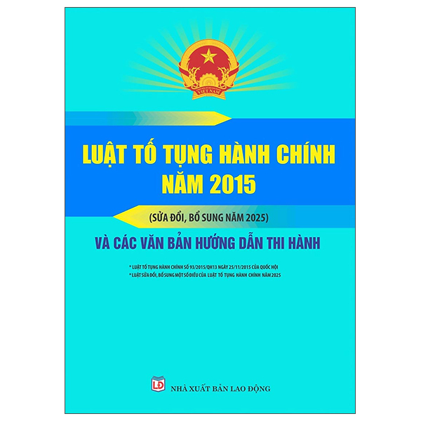 Luat To Tung Hanh Chinh Nam 2015 (Sua Doi, Bo Sung Nam 2025) Va Cac Van Ban Huong Dan Thi Hanh