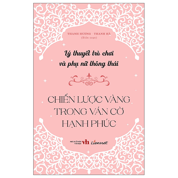 Lý Thuyết Trò Chơi Và Phụ Nữ Thông Thái - Chiến Lược Vàng Trong Ván Cờ Hạnh Phúc