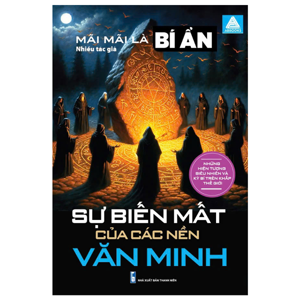 mãi mãi là bí ẩn - những hiện tượng siêu nhiên và kỳ bí trên khắp thế giới - sự biến mất của các nền văn minh