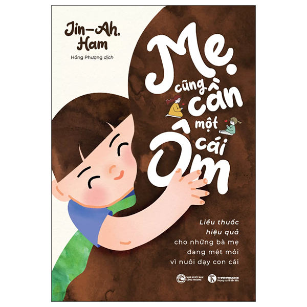 Me Cung Can Mot Cai Om - Lieu Thuoc Hieu Qua Cho Nhung Ba Me Dang Met Moi Vi Nuoi Day Con Cai