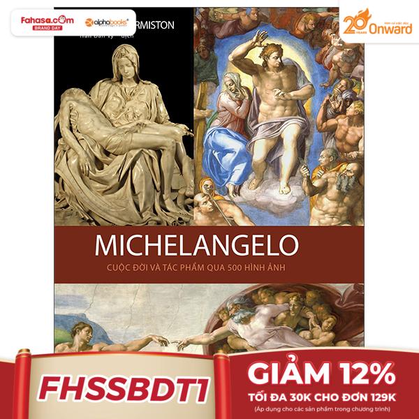 michelangelo - cuộc đời và tác phẩm qua 500 hình ảnh