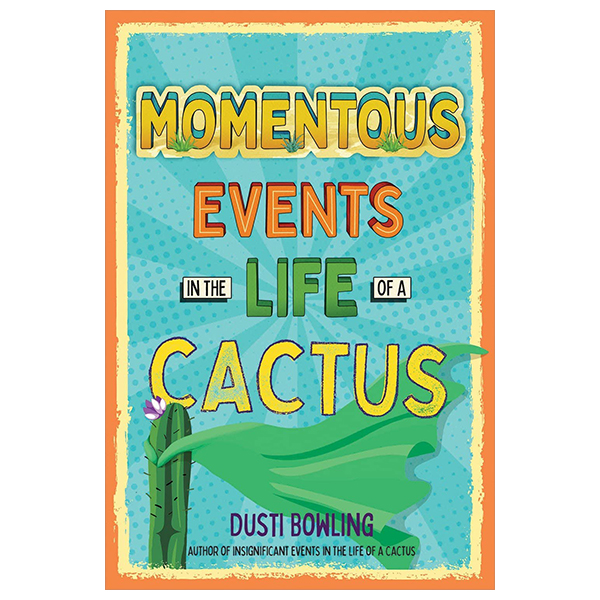 momentous events in the life of a cactus