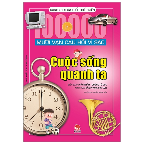 mười vạn câu hỏi vì sao - cuộc sống quanh ta (tái bản 2019)