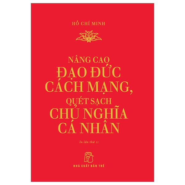 nâng cao đạo đức cách mạng, quét sạch chủ nghĩa cá nhân (tái bản 2024)