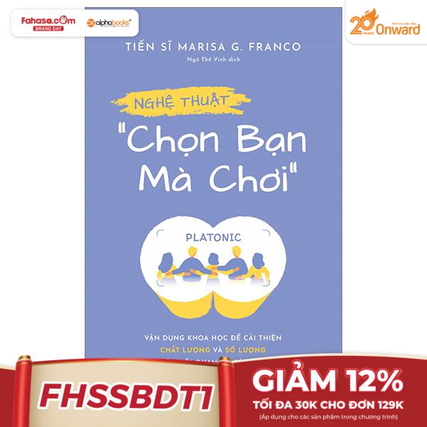 nghệ thuật “chọn bạn mà chơi” - vận dụng khoa học để cải thiện chất lượng và số lượng các mối quan hệ của bạn