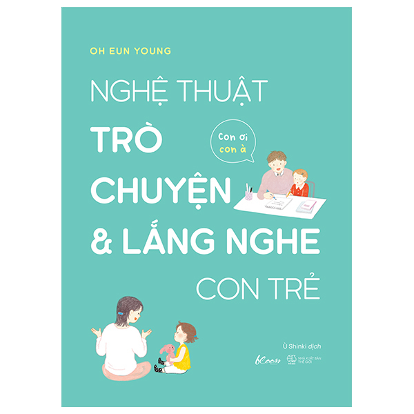 nghệ thuật trò chuyện và lắng nghe con trẻ - con ơi, con à