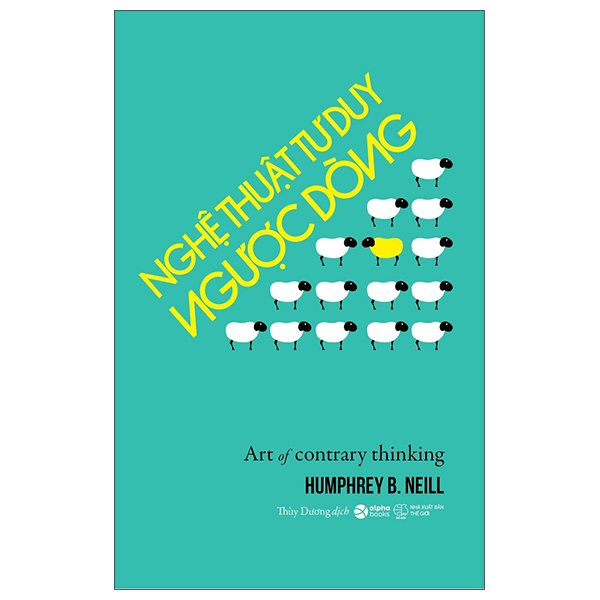 Nghệ Thuật Tư Duy Ngược Dòng - Art Of Contrary Thinking