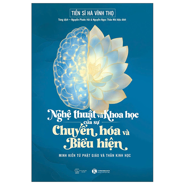 Nghệ Thuật Và Khoa Học Của Sự Chuyển Hóa Và Biểu Hiện - Minh Kiến Từ Phật Giáo Và Thần Kinh Học